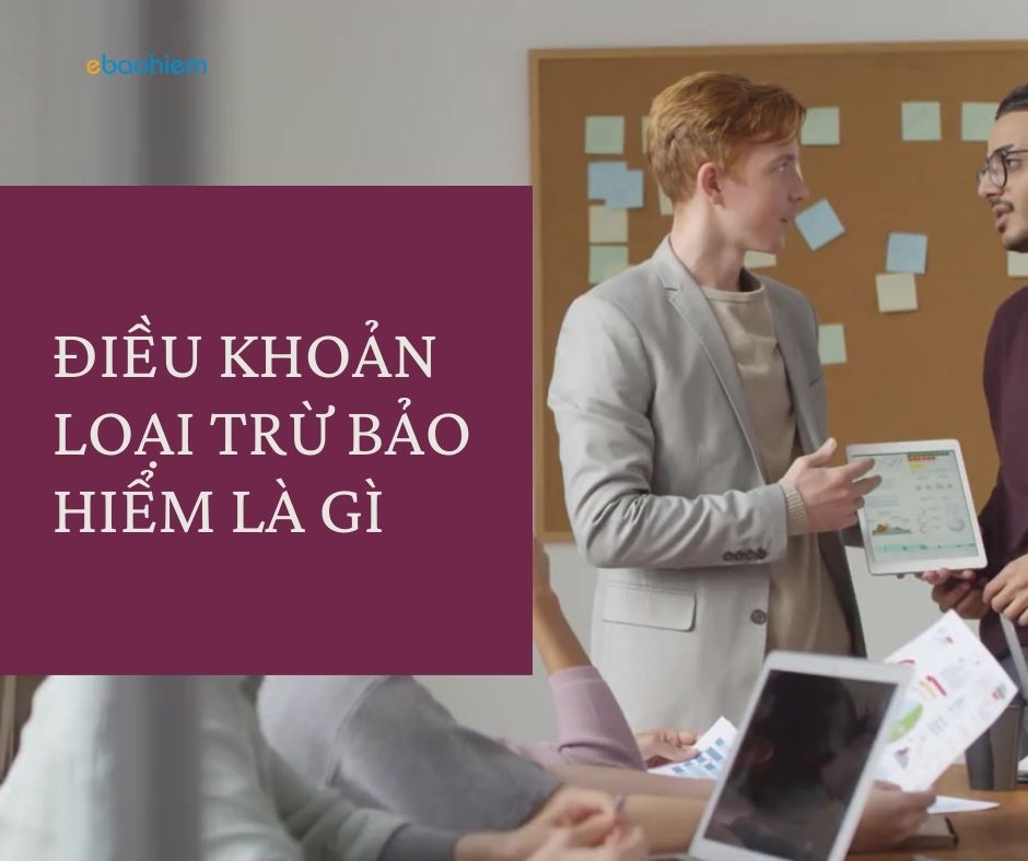 Điều khoản loại trừ bảo hiểm là gì 