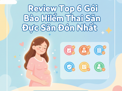 Review Top 6 Gói Bảo Hiểm Thai Sản Được Săn Đón Nhất năm nay